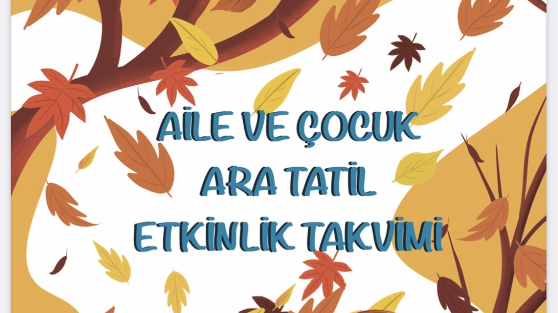 AİLE VE ÇOCUK ARA TATİL ETKİNLİK TAKVİMİ